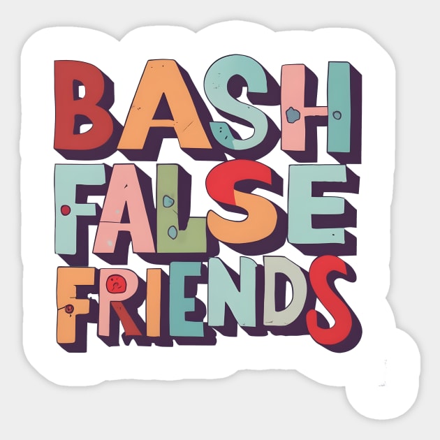 BASH FALSE FRIENDS Sticker by RenewAganza